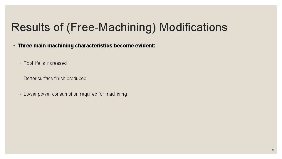 Results of (Free-Machining) Modifications ◦ Three main machining characteristics become evident: ◦ Tool life
