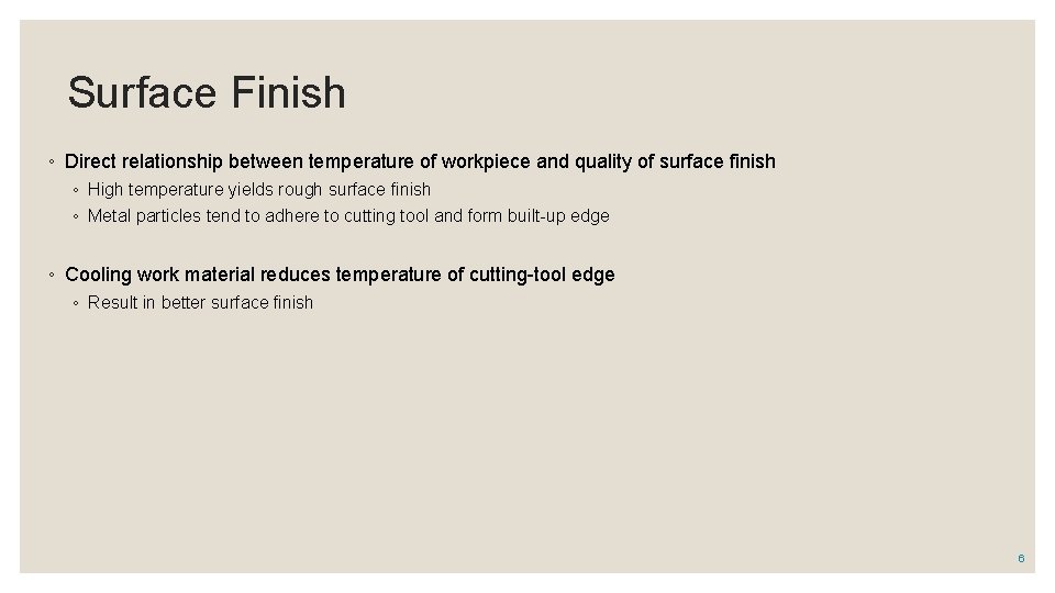 Surface Finish ◦ Direct relationship between temperature of workpiece and quality of surface finish