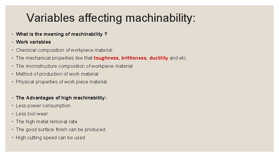 Variables affecting machinability: ◦ What is the meaning of machinability ? ◦ Work variables