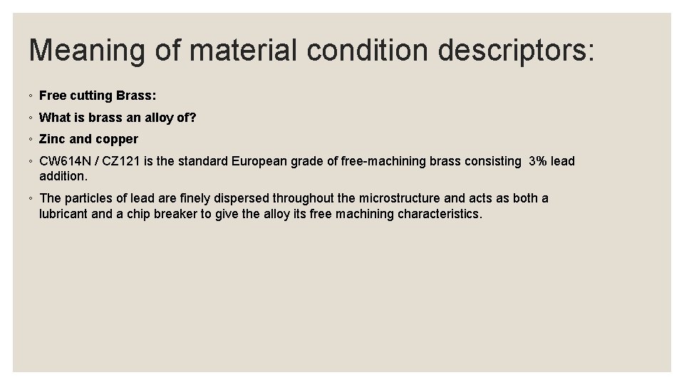 Meaning of material condition descriptors: ◦ Free cutting Brass: ◦ What is brass an