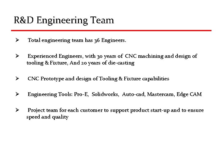 R&D Engineering Team Ø Total engineering team has 36 Engineers. Ø Experienced Engineers, with