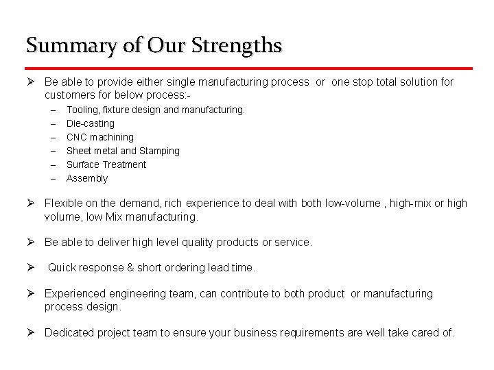 Summary of Our Strengths Ø Be able to provide either single manufacturing process or