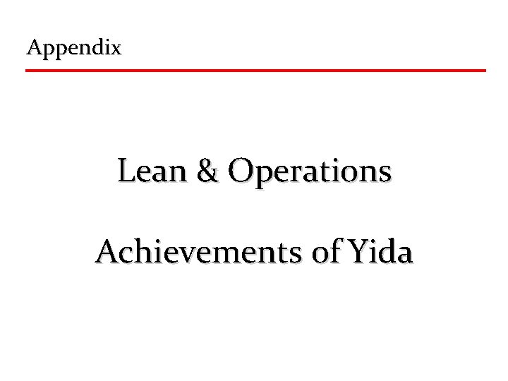 Appendix Lean & Operations Achievements of Yida 