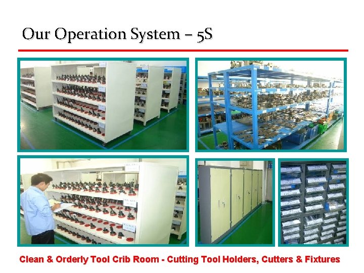 Our Operation System – 5 S Clean & Orderly Tool Crib Room - Cutting