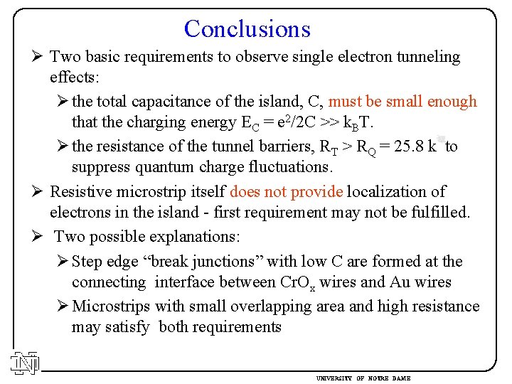 Conclusions Ø Two basic requirements to observe single electron tunneling effects: Ø the total