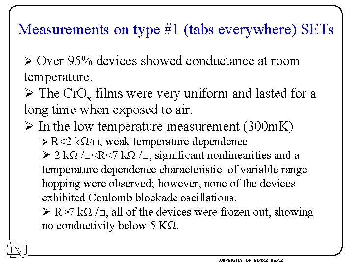 Measurements on type #1 (tabs everywhere) SETs Ø Over 95% devices showed conductance at