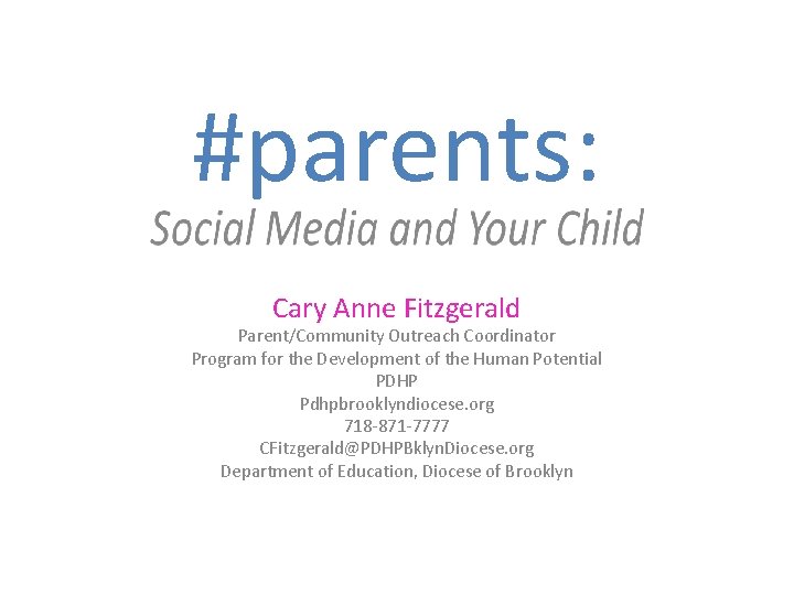 #parents: Cary Anne Fitzgerald Parent/Community Outreach Coordinator Program for the Development of the Human #parents: Cary Anne Fitzgerald Parent/Community Outreach Coordinator Program for the Development of the Human