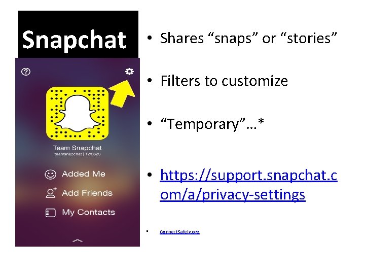 Snapchat • Shares “snaps” or “stories” • Filters to customize • “Temporary”…* • https: Snapchat • Shares “snaps” or “stories” • Filters to customize • “Temporary”…* • https: