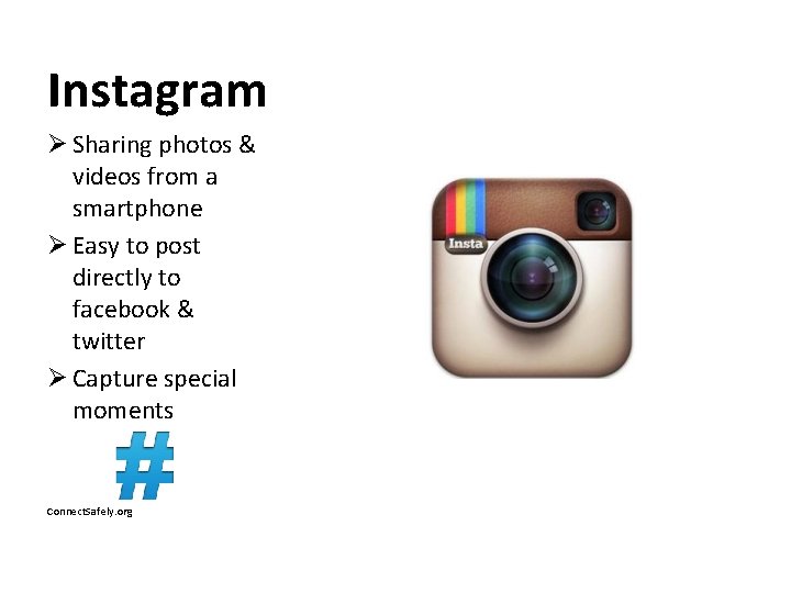Instagram Ø Sharing photos & videos from a smartphone Ø Easy to post directly Instagram Ø Sharing photos & videos from a smartphone Ø Easy to post directly