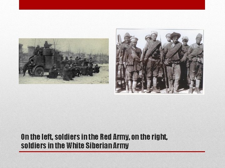 On the left, soldiers in the Red Army, on the right, soldiers in the