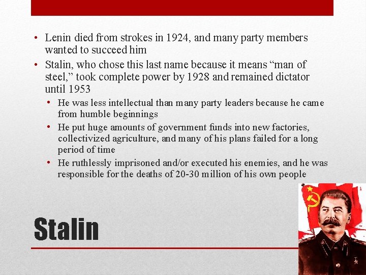  • Lenin died from strokes in 1924, and many party members wanted to