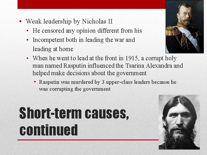 • Weak leadership by Nicholas II • He censored any opinion different from