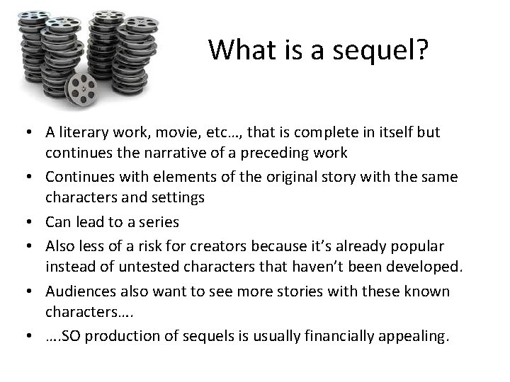 What is a sequel? • A literary work, movie, etc…, that is complete in What is a sequel? • A literary work, movie, etc…, that is complete in