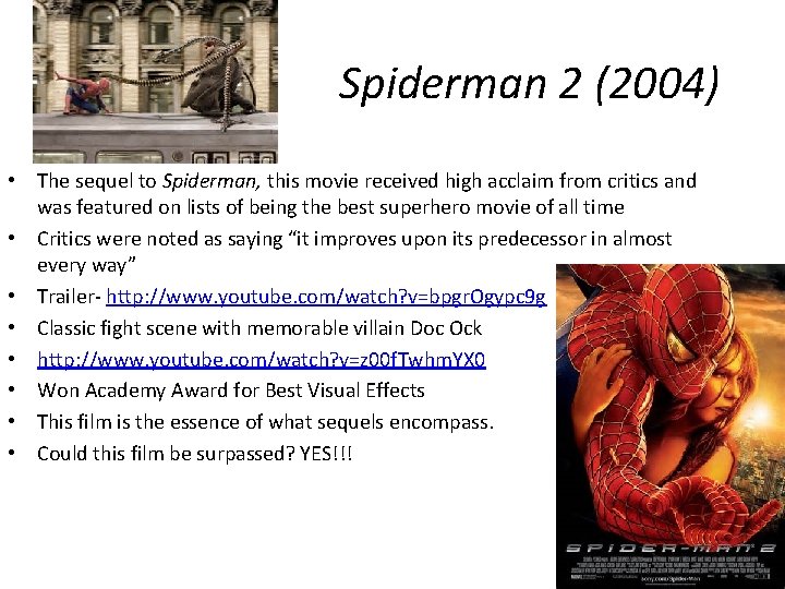 Spiderman 2 (2004) • The sequel to Spiderman, this movie received high acclaim from Spiderman 2 (2004) • The sequel to Spiderman, this movie received high acclaim from