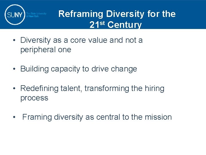 Reframing Diversity for the 21 st Century • Diversity as a core value and