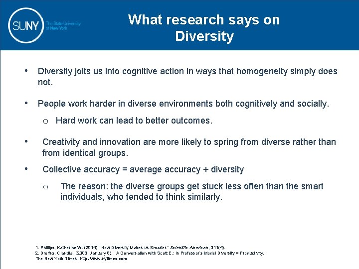 What research says on Diversity • Diversity jolts us into cognitive action in ways