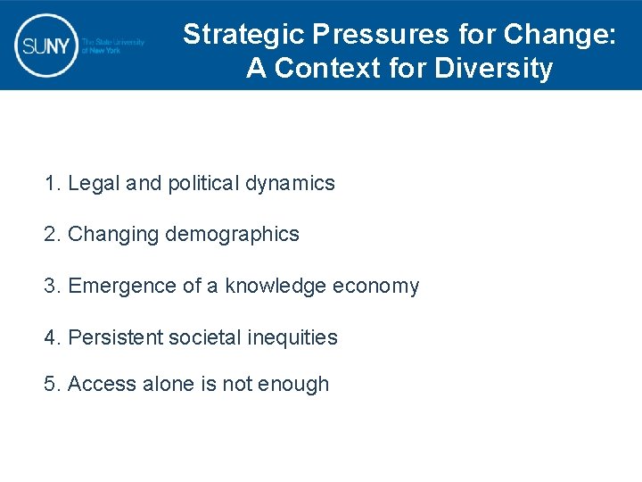 Strategic Pressures for Change: A Context for Diversity 1. Legal and political dynamics 2.