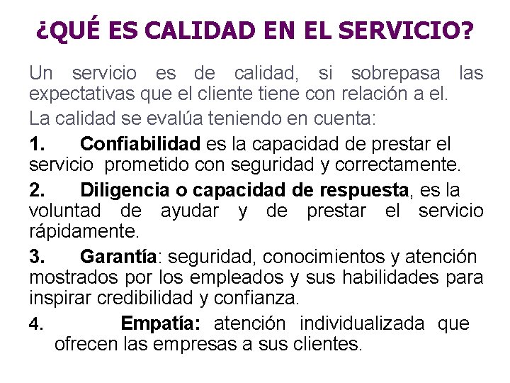 ¿QUÉ ES CALIDAD EN EL SERVICIO? Un servicio es de calidad, si sobrepasa las