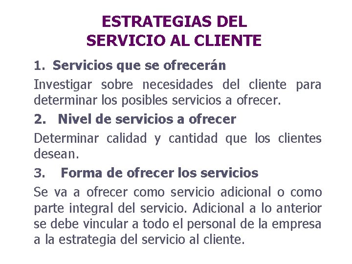 ESTRATEGIAS DEL SERVICIO AL CLIENTE 1. Servicios que se ofrecerán Investigar sobre necesidades del