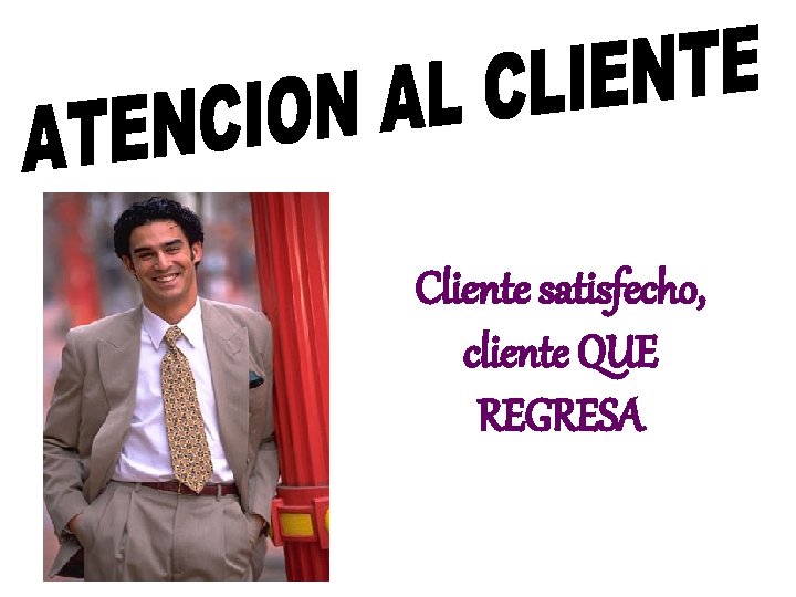 Cliente satisfecho, cliente QUE REGRESA 