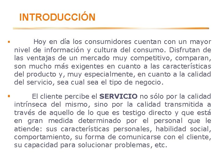 INTRODUCCIÓN § Hoy en día los consumidores cuentan con un mayor nivel de información