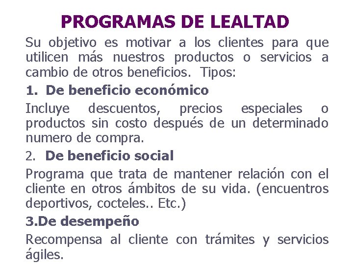 PROGRAMAS DE LEALTAD Su objetivo es motivar a los clientes para que utilicen más