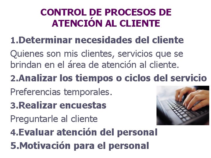 CONTROL DE PROCESOS DE ATENCIÓN AL CLIENTE 1. Determinar necesidades del cliente Quienes son