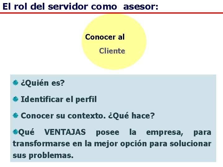 El rol del servidor como asesor: Conocer al Cliente ¿Quién es? Identificar el perfil