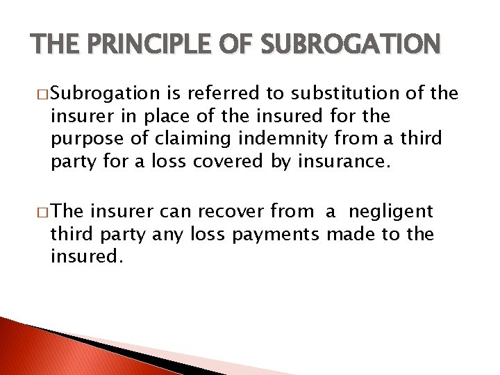 THE PRINCIPLE OF SUBROGATION � Subrogation is referred to substitution of the insurer in