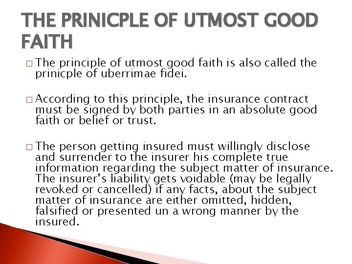 THE PRINICPLE OF UTMOST GOOD FAITH � The principle of utmost good faith is