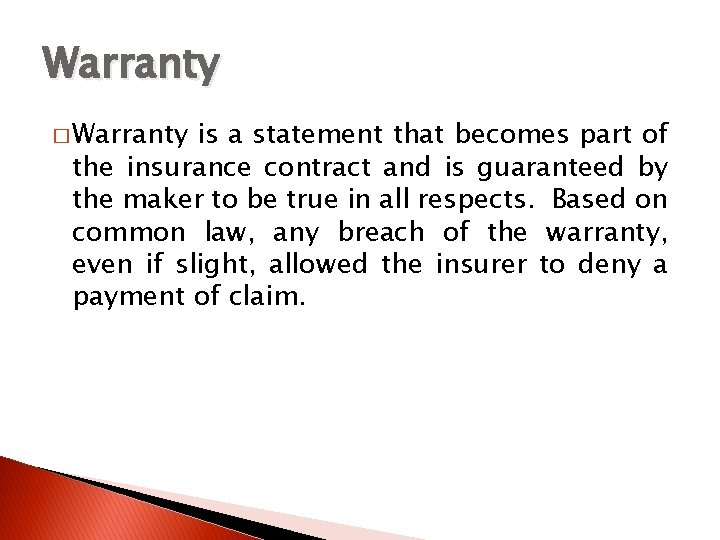 Warranty � Warranty is a statement that becomes part of the insurance contract and