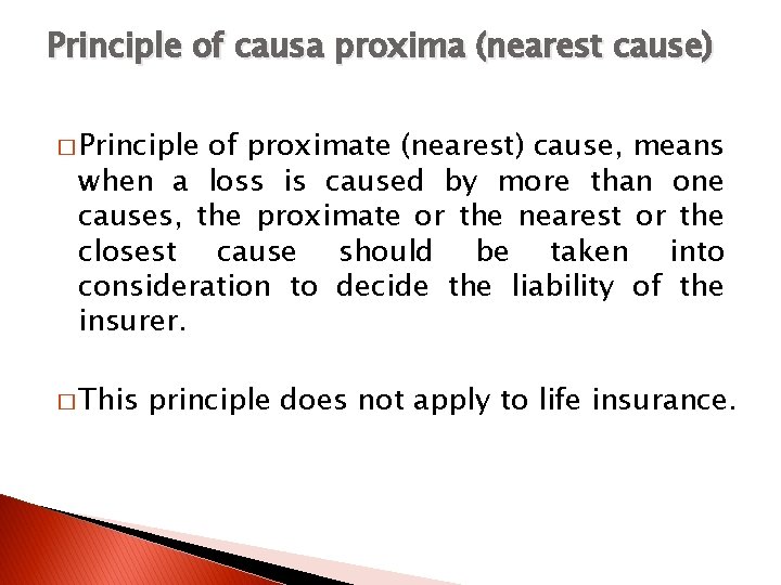 Principle of causa proxima (nearest cause) � Principle of proximate (nearest) cause, means when