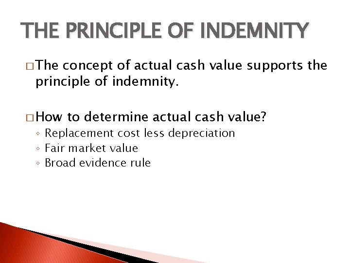 THE PRINCIPLE OF INDEMNITY � The concept of actual cash value supports the principle