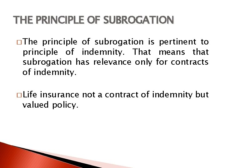 THE PRINCIPLE OF SUBROGATION � The principle of subrogation is pertinent to principle of
