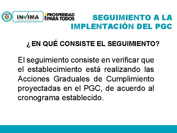 SEGUIMIENTO A LA IMPLENTACIÓN DEL PGC ¿ EN QUÉ CONSISTE EL SEGUIMIENTO? El seguimiento