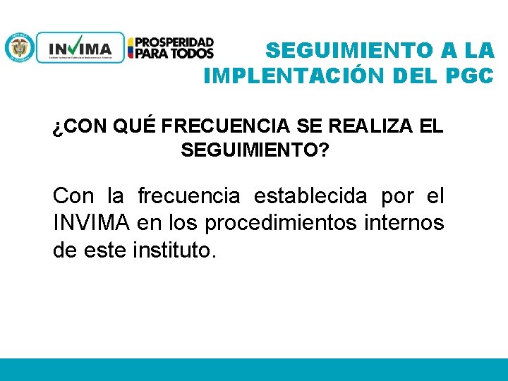 SEGUIMIENTO A LA IMPLENTACIÓN DEL PGC ¿CON QUÉ FRECUENCIA SE REALIZA EL SEGUIMIENTO? Con