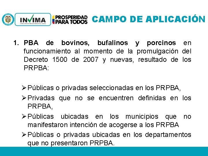 CAMPO DE APLICACIÓN 1. PBA de bovinos, bufalinos y porcinos en funcionamiento al momento