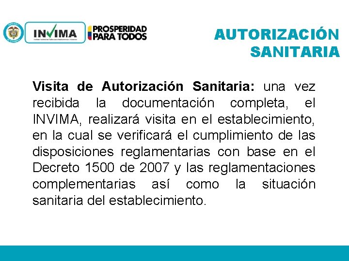 AUTORIZACIÓN SANITARIA Visita de Autorización Sanitaria: una vez recibida la documentación completa, el INVIMA,