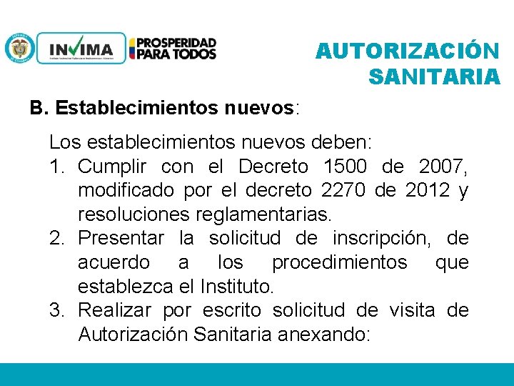 AUTORIZACIÓN SANITARIA B. Establecimientos nuevos: Los establecimientos nuevos deben: 1. Cumplir con el Decreto