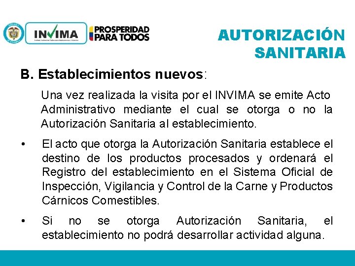 AUTORIZACIÓN SANITARIA B. Establecimientos nuevos: Una vez realizada la visita por el INVIMA se