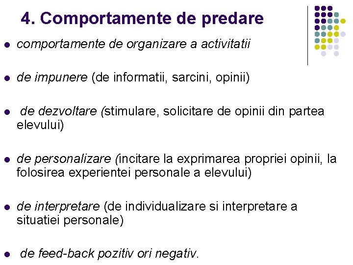 4. Comportamente de predare l comportamente de organizare a activitatii l de impunere (de