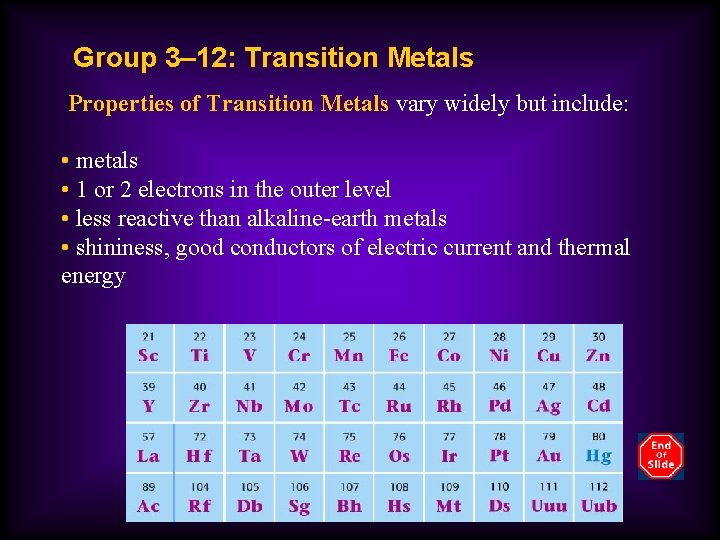Group 3– 12: Transition Metals Properties of Transition Metals vary widely but include: •