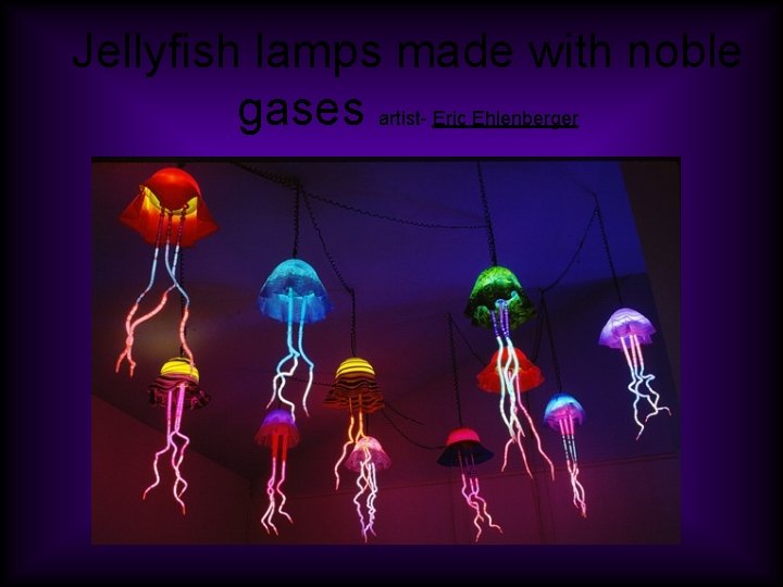 Jellyfish lamps made with noble gases artist- Eric Ehlenberger 