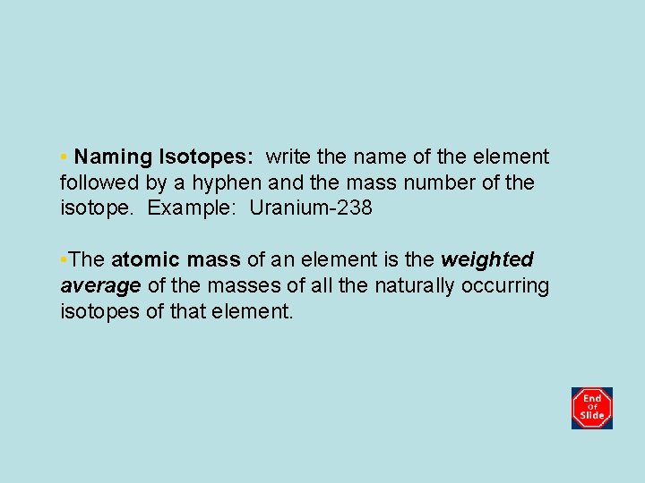  • Naming Isotopes: write the name of the element followed by a hyphen