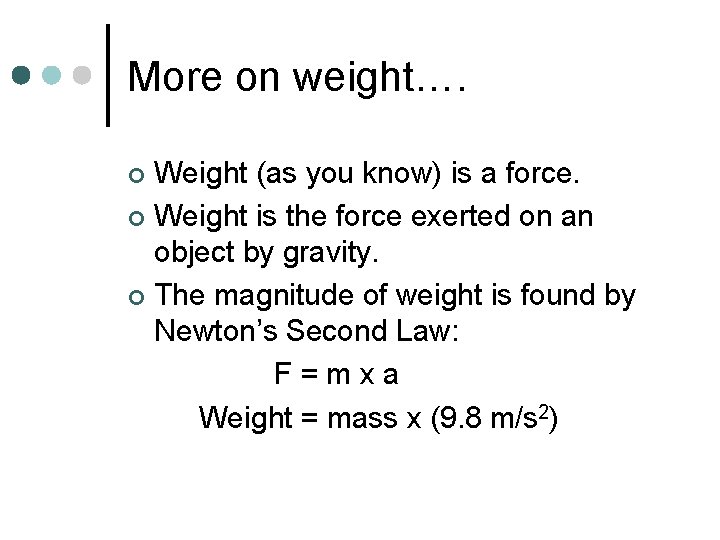 More on weight…. Weight (as you know) is a force. ¢ Weight is the