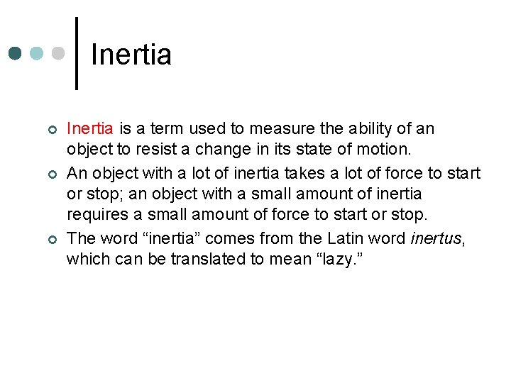 Inertia ¢ ¢ ¢ Inertia is a term used to measure the ability of
