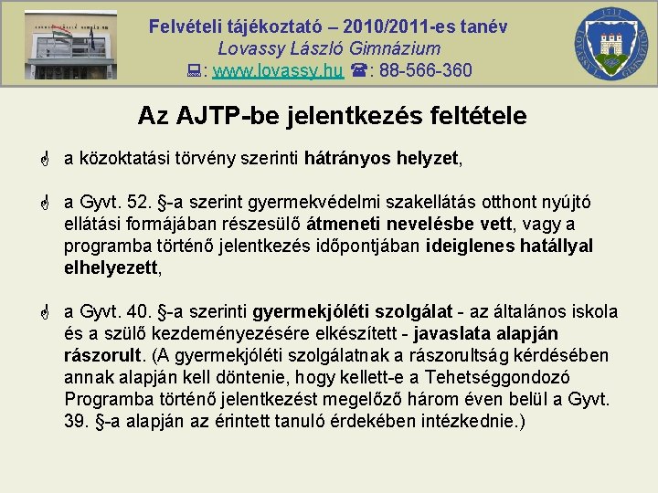 Felvételi tájékoztató – 2010/2011 -es tanév Lovassy László Gimnázium : www. lovassy. hu :