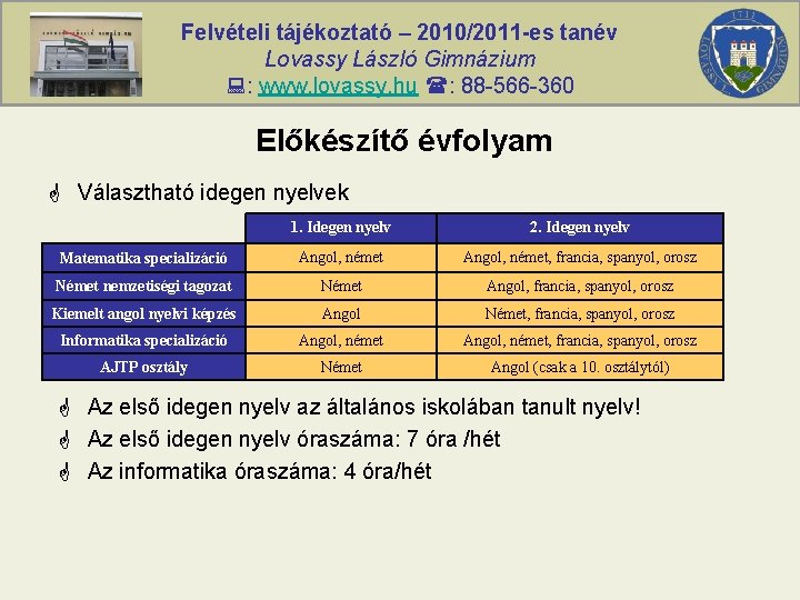 Felvételi tájékoztató – 2010/2011 -es tanév Lovassy László Gimnázium : www. lovassy. hu :