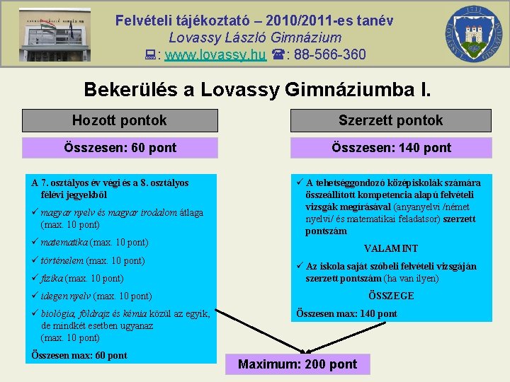 Felvételi tájékoztató – 2010/2011 -es tanév Lovassy László Gimnázium : www. lovassy. hu :