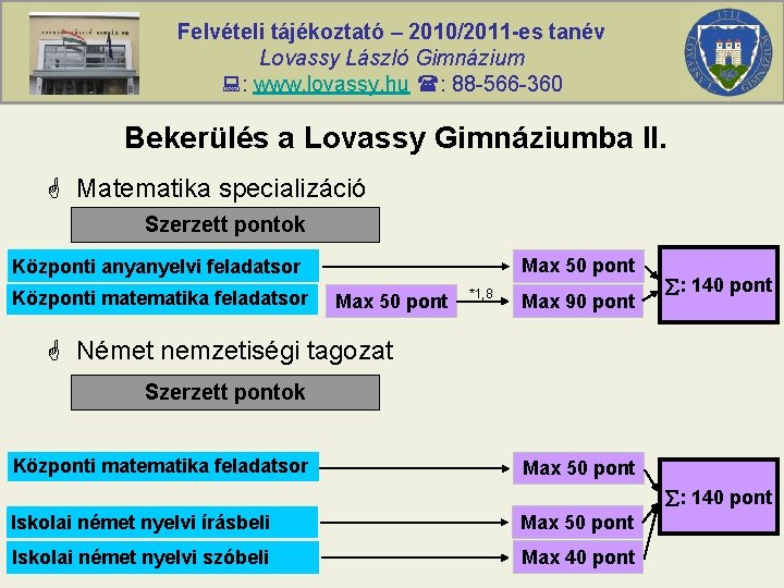 Felvételi tájékoztató – 2010/2011 -es tanév Lovassy László Gimnázium : www. lovassy. hu :